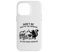 Possum Skunk BBQ Don't Be The Whole Problem Chaotic Animal Coque pour iPhone 14 Pro Max