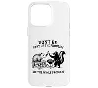 Possum Skunk BBQ Don't Be The Whole Problem Chaotic Animal Coque pour iPhone 15 Pro Max