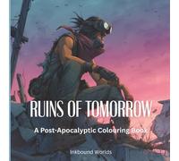 Post-Apocalyptic Coloring Book for Teens - Ruins of Tomorrow: 50 Advanced Dystopian Illustrations | Single-Sided Pages | Inkbound Worlds