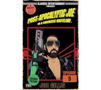 Post-Apocalyptic Joe in a Cinematic Wasteland - Episode 5