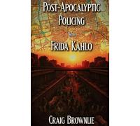 Post-Apocalyptic Policing With Frida Kahlo
