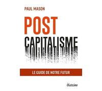Post capitalisme - Le guide de notre futur - Paul Mason - Diateino Eds - broché - Guide