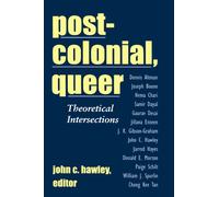 Post-colonial, Queer: Theoretical Intersections (Suny Series, Explorations in Postcolonial Studies)