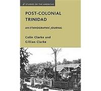Post-colonial Trinidad, Studies of the Americas Colin Clarke, Gillian Clarke (Auteur)