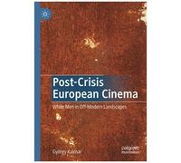 Post-Crisis European Cinema : White Men In Off-Modern Landscapes