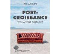Post-croissance Tim Jackson (Auteur), Jocelyn Blériot (Traduction)