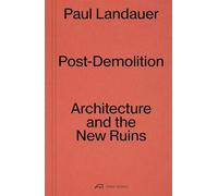 Post-Demolition: Architecture and the New Ruins