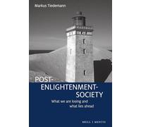 Post-enlightenment-society: What We Are Losing and What Lies Ahead