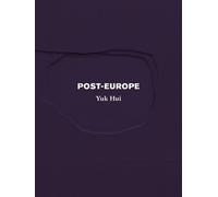 Post-Europe - Yuk Hui - Urbanomic/Sequence Press - ebook (ePub) - Livre