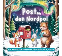 Post für den Nordpol: Ein Adventskalenderbuch für Kinder ab 4 Jahren
