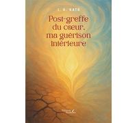 Post-greffe du coeur, ma guérison intérieure - J. A. Kato - Baudelaire - broché - Témoignage