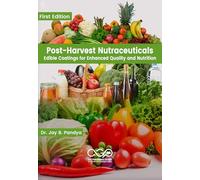 Post-Harvest Nutraceuticals: Edible Coatings for Enhanced Quality and Nutrition