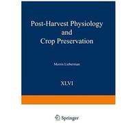 Post-Harvest Physiology And Crop Preservation