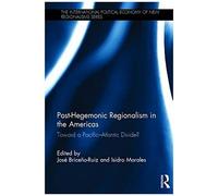 Post-Hegemonic Regionalism In The Americas