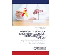 POST-HEPATIC JAUNDICE (OBSTRUCTIVE JAUNDICE) HERBAL TREATMENT THERAPY: Design and assessment of Herbal extract for Jaundice treatment due to Viral Hepatitis - A Comprehensive Formulation