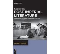 Post-Imperial Literature: Translatio Imperii In Kafka And Coetzee: 20 (Culture & Conflict, 20)