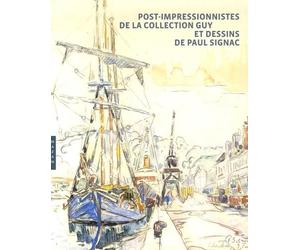 Post-impressionnistes de la collection Guy et dessins de Paul Signac