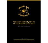 Post Incarceration Syndrome: A Recovery Workbook for Returning Citizens
