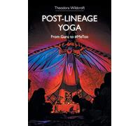 Post-lineage Yoga: From Guru to Metoo