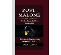 POST MALONE: The Rockstar of a New Generation Blending Genres and Breaking Charts.