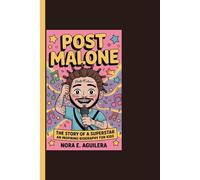 POST MALONE: The Story Of A Superstar - An Inspiring Biography For Kids