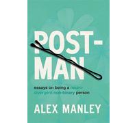 Post-Man Essays on Being a Neurodivergent Non-Binary Person - Alex Manley - Arsenal Pulp Press - ebook (ePub) - Livre