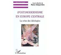 Post - Modernisme En Europe Centrale : La Crise Des Ideologies