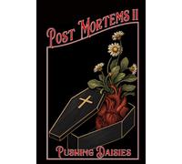 Post Mortems Volume 2: Pushing Daisies