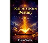 Post-Mysticism: Destiny: Twelve Gates to Reclaim Your Fate and Rebuild Your Inner Order