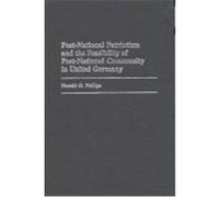 Post-National Patriotism and the Feasibility of Post-National Community in United Germany Donald G. Phillips (Auteur)