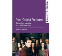 Post-Object Fandom: Television, Identity And Self-Narrative