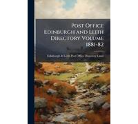 Post Office Edinburgh and Leith Directory Volume 1881-82
