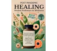 Post Pandemic Healing: Herbal Pathways to Wellness