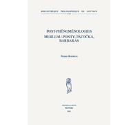 Post-Phénoménologies: Merleau-Ponty, Patocka, Barbaras: Volume 111 (Bibliotheque Philosophique De Louvain)