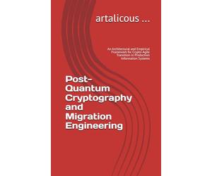Post-Quantum Cryptography and Migration Engineering: An Architectural and Empirical Framework for Crypto-Agile Transition in Production Information Systems