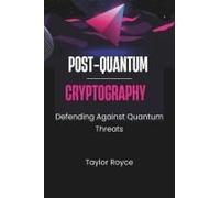 Post-Quantum Cryptography: Defending Against Quantum Threats (Books On Tech)
