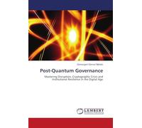 Post-Quantum Governance: Mastering Disruption, Cryptographic Crisis and Institutional Resilience in the Digital Age