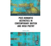 Post-Romantic Aesthetics In Contemporary British And Irish Poetry
