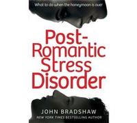 Post-Romantic Stress Disorder: What To Do When The Honeymoon Is Over (Paperback) John Bradshaw, (Auteur)