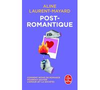 Post-Romantique: Comment moins de romance pourrait sauver l'amour (et la société)