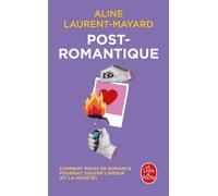 Post-Romantique Comment moins de romance pourrait sauver l'amour (et la société) - Aline Laurent-Mayard - Lgf - Poche - Essai