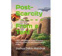 Post-Scarcity From a Tent: a direct simplification of the technology in the OpenSourceTerracore project