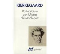Post-scriptum aux Miettes philosophiques Sören Kierkegaard (Auteur), Paul Petit (Traduction)
