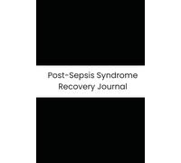 Post-Sepsis Syndrome Recovery Journal: 180-Day Tracker for Cognitive Fog, Weakness & Immune Health