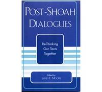 Post Shoah Dialogues, Studies in the Shoah, 25 James F. Moore (Auteur)