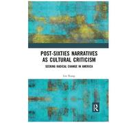 Post-Sixties Narratives As Cultural Criticism