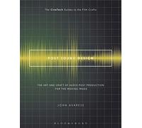 Post Sound Design: The Art and Craft of Audio Post Production for the Moving Image