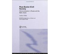 Post-Soviet Civil Society Democratization In Russia And The Baltic States Baseesroutledge Series On Russian And East European Studies