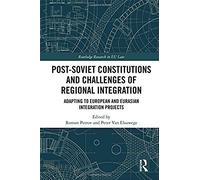 Post-Soviet Constitutions And Challenges Of Regional Integration
