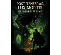Post Tenebrae, Lux Mortis : Les Couronnés du Néant